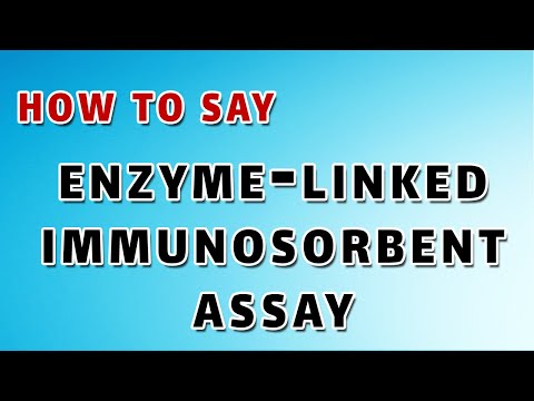 How To Pronounce: Enzyme-Linked Immunosorbent Assay (ELISA)