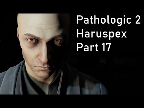 Pathologic 2 - Haruspex - Part 17