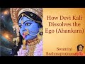 How Devi Kali Dissolves The Ego Ahankara L Swamini Brahmaprajnananda