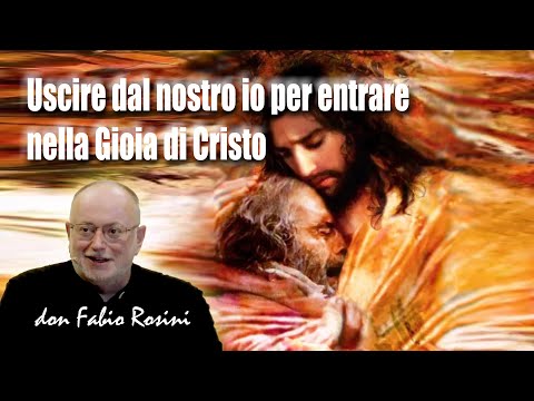 Don Fabio Rosini - Leaving Our Self to Enter the Joy of Christ