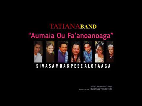 TATIANA BAND - AUMAIA OU FA'ANOANOAGA