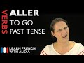 Aller (to go) — Past Tense (French verbs conjugated by Learn French With Alexa)