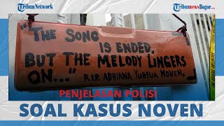 Penjelasan Polisi Soal Kasus Penikaman Noven, Saksi Kurang Lebih Sekitar 30 Sudah Diperiksa Polisi