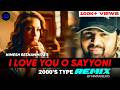 🫶 I Love You O Sayyoni 2000 S Type REMIX Aap Kaa Surroor Himesh Reshammiya Himan Beats