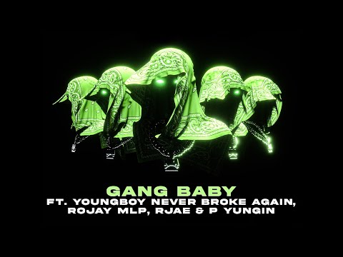 Gang Baby - Youngboy Never Broke Again, Rojay MLP, Rjae, P Yungin, Never Broke Again