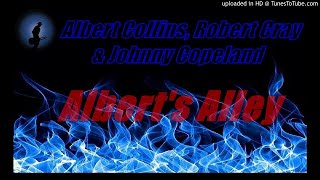 Albert Collins, Robert Cray &amp; Johnny Copeland - Albert&#39;s Alley (Kostas A~171)