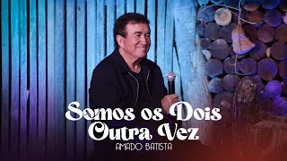 Download lagu Amado Batista - SOMOS OS DOIS OUTRA VEZ - DVD 'Perdoa' mp3 Download lagu Amado Batista - SOMOS OS DOIS OUTRA VEZ - DVD 'Perdoa' mp3