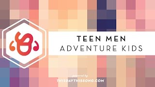 Teen Men - Adventure Kids