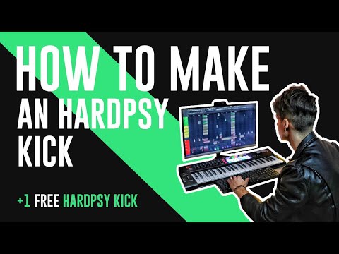 HOW TO MAKE AN HARDPSY KICK  + FREE HARDPSY KICK