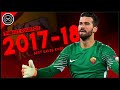 The Brilliance of Alisson Becker in A.S. Roma 2017-18