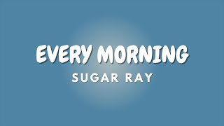 EVERY MORNING + Lyrics | SUGAR RAY
