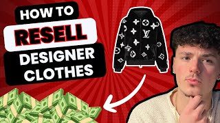 How to RESELL DESIGNER CLOTHES (New Method)