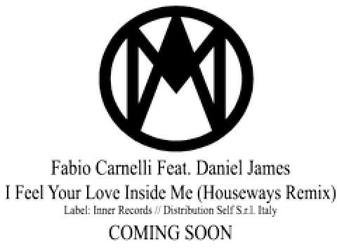 Fabio Carnelli feat. Daniel James - I Feel Your Love Inside Me (Houseways Remix)