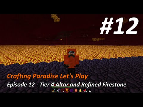 Crafting Paradise LP #12 - Tier 4 Altar and Refined Firestone