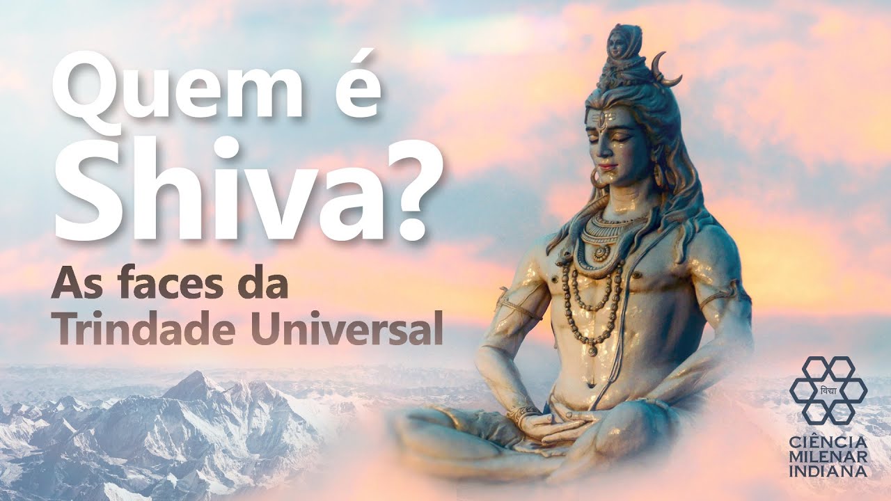 QUEM É SHIVA? As faces da Trindade Universal