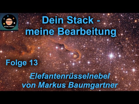 Dein Stack - meine Bearbeitung: Folge 13 | Elefantenrüsselnebel IC 1396A von Markus Baumgartner