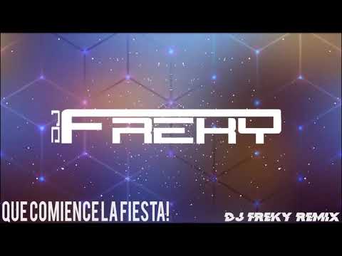 Dj Freky Remix Que comience la fiesta XD