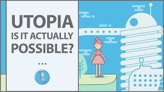 Is Utopia Always Dystopia? Is Utopia Possible?