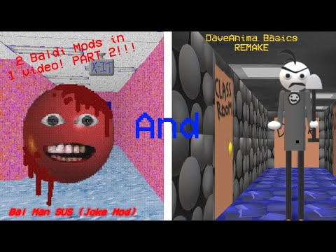 2 Baldi's Basics Mods in 1 video! (Part 2) | Bal Man SUS and DaveAnima Basics REMAKE