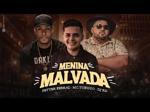 PETTER FERRAZ, MC TORUGO feat DJ RD - MENINA MALVADA