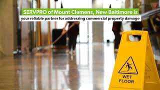 A reliable partner in commercial property restoration, call SERVPRO of Mount Clemens, New Baltimore