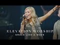 Grace Like A Wave | Live | Elevation Worship