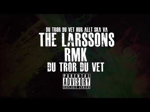 The Larssons & RMK - Du Tror Du Vet