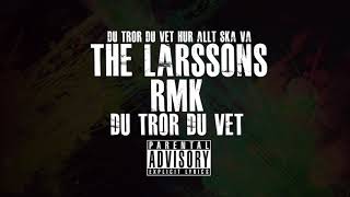 The Larssons &amp; RMK - Du Tror Du Vet