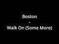 Boston - Walk On (Some More) (Lyrics)