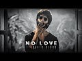 NO LOVE EDIT Efx WhatsApp Status KABIR SINGH EDIT