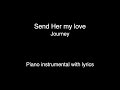 Send Her my love - Journey (Piano KARAOKE)