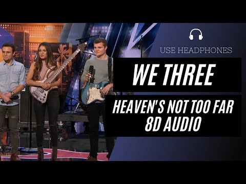 We Three - Heaven's Not Too Far (8D AUDIO) 🎧 [BEST VERSION]