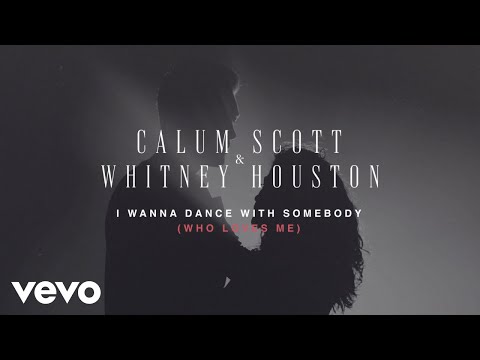 Calum Scott, Whitney Houston - I Wanna Dance With Somebody (Who Loves Me) (Lyric Video)