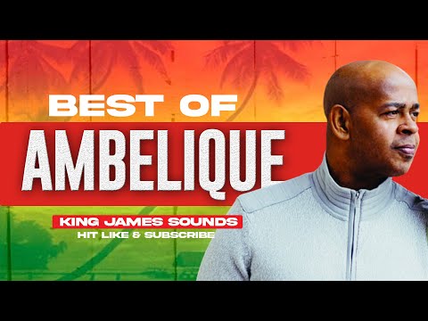 🔥 BEST OF AMBELIQUE - KING JAMES