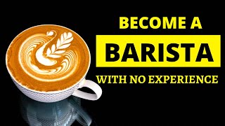 How to be a Barista without experience