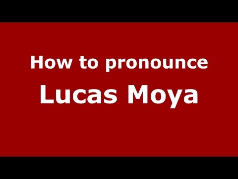 How to pronounce Lucas Moya (Spanish/Argentina) - PronounceNames.com