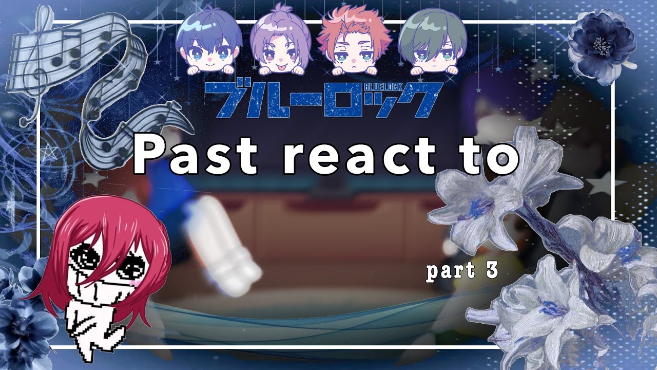 (2XSPEED) 3/4 PAST BLUE LOCK CHARS REACT TO EACH OTHER //Description//