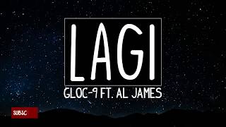Lagi - Gloc 9 ft. Al James (Lyrics) [HQ Audio]