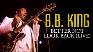 B.B. King | Better Not Look Back Live