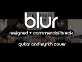 Blur - Resigned / Commercial Break (Guitar and Synth Cover)