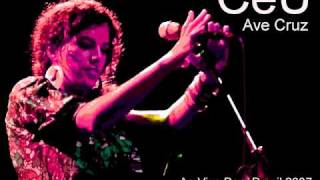 CéU Live & Wild 2007, Ave Cruz [Track #12]