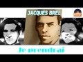 Jacques Brel - Je prendrai (HD) Officiel Seniors ...