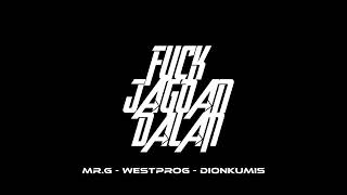 Download lagu FUCK JAGOAN DALAN | MR.G - WESTPROG - DIONKUMIS mp3