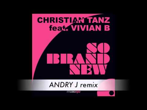 Christian Tanz feat.Vivian B - So Brand New (Andry J Remix)