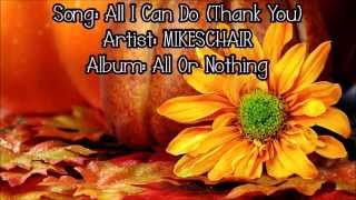 All I Can Do (Thank You) - MIKESCHAIR