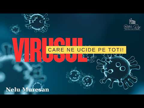 "Virusul care ne ucide pe toti"  - Nelu Muresan