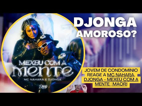 REAGINDO A MEXEU COM A MENTE - MC NAHARA,DJONGA I MAORI - JOVEM DE CONDOMINIO