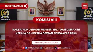 KOMISI VIII DPR RI RAKER/RDP DENGAN MENTERI HAJI DAN UMRAH RI, KEPALA DAN KETUA DEWAN PENGAWAS BPKH