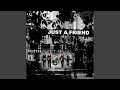Just A Friend