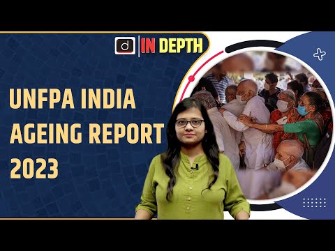 UNFPA: India Ageing Report 2023| Indepth | Drishti IAS English